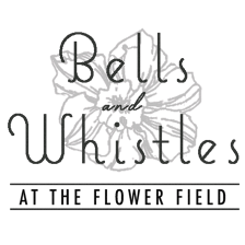 Bells & Whistles @ the flower field